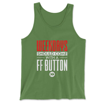Weekdays Should Come With A Ff Button Men/Unisex Tank in Leaf color
